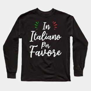 in italiano per favore funny italian language teachers and students gift Long Sleeve T-Shirt